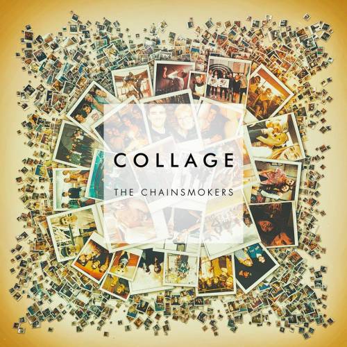 The Chainsmokers : Collage The Chainsmokers : Collage